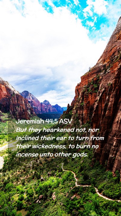 Picture 02 - Jeremiah 44:5 ASV Mobile Phone Wallpaper - But they hearkened not, nor inclined their ear to - Mobile Bible Verse Wallpaper
