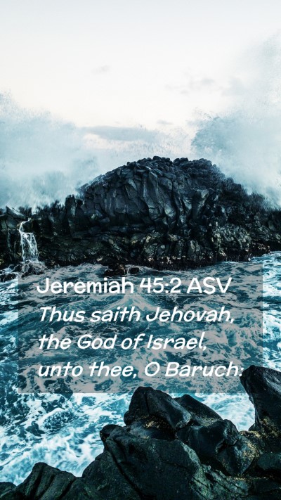 Picture 02 - Jeremiah 45:2 ASV Mobile Phone Wallpaper - Thus saith Jehovah, the God of Israel, unto thee, - Mobile Bible Verse Wallpaper