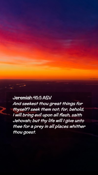 Picture 02 - Jeremiah 45:5 ASV Mobile Phone Wallpaper - And seekest thou great things for thyself? seek - Mobile Bible Verse Wallpaper