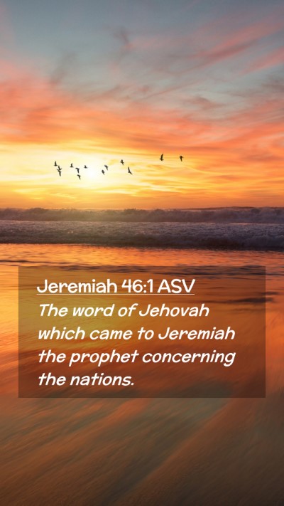 Picture 02 - Jeremiah 46:1 ASV Mobile Phone Wallpaper - The word of Jehovah which came to Jeremiah the - Mobile Bible Verse Wallpaper