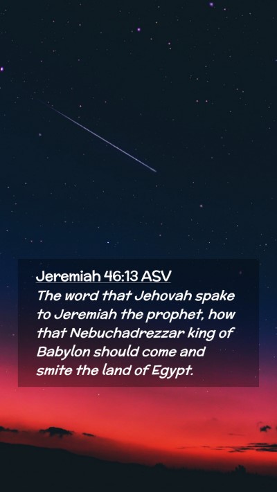 Picture 02 - Jeremiah 46:13 ASV Mobile Phone Wallpaper - The word that Jehovah spake to Jeremiah the - Mobile Bible Verse Wallpaper