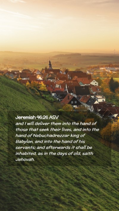 Picture 02 - Jeremiah 46:26 ASV Mobile Phone Wallpaper - and I will deliver them into the hand of those - Mobile Bible Verse Wallpaper