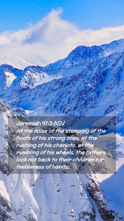 Picture 02 - Jeremiah 47:3 ASV Mobile Phone Wallpaper - At the noise of the stamping of the hoofs of his - Mobile Bible Verse Wallpaper
