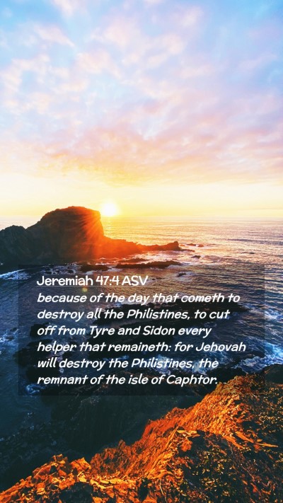 Picture 02 - Jeremiah 47:4 ASV Mobile Phone Wallpaper - because of the day that cometh to destroy all the - Mobile Bible Verse Wallpaper