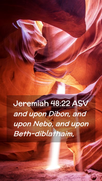 Picture 02 - Jeremiah 48:22 ASV Mobile Phone Wallpaper - and upon Dibon, and upon Nebo, and upon - Mobile Bible Verse Wallpaper