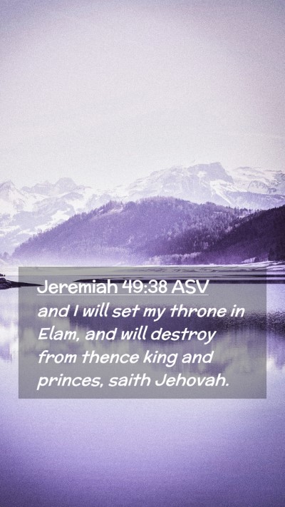 Picture 02 - Jeremiah 49:38 ASV Mobile Phone Wallpaper - and I will set my throne in Elam, and will - Mobile Bible Verse Wallpaper