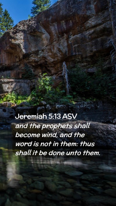 Picture 02 - Jeremiah 5:13 ASV Mobile Phone Wallpaper - and the prophets shall become wind, and the word - Mobile Bible Verse Wallpaper