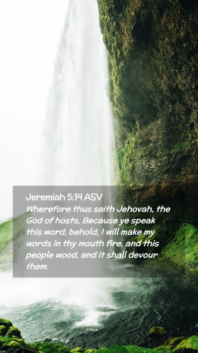 Picture 02 - Jeremiah 5:14 ASV Mobile Phone Wallpaper - Wherefore thus saith Jehovah, the God of hosts, - Mobile Bible Verse Wallpaper