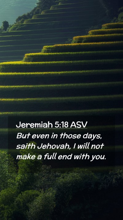 Picture 02 - Jeremiah 5:18 ASV Mobile Phone Wallpaper - But even in those days, saith Jehovah, I will not - Mobile Bible Verse Wallpaper