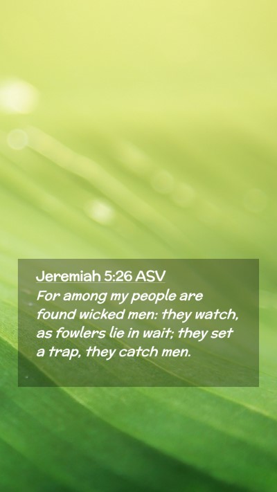 Picture 02 - Jeremiah 5:26 ASV Mobile Phone Wallpaper - For among my people are found wicked men: they - Mobile Bible Verse Wallpaper