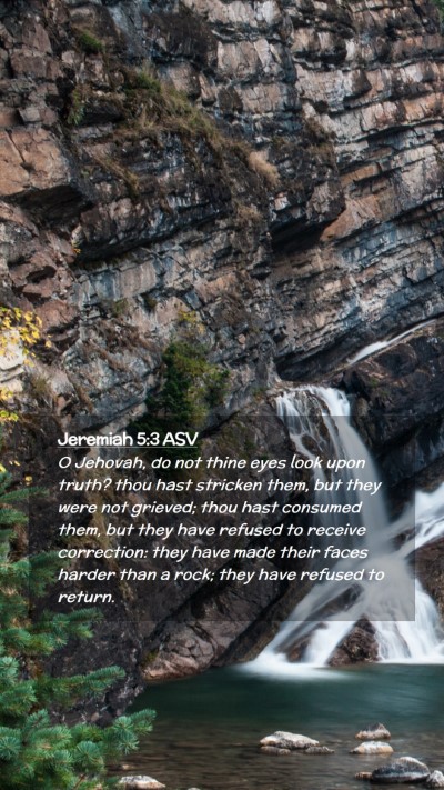Picture 02 - Jeremiah 5:3 ASV Mobile Phone Wallpaper - O Jehovah, do not thine eyes look upon truth? - Mobile Bible Verse Wallpaper