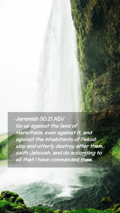 Picture 02 - Jeremiah 50:21 ASV Mobile Phone Wallpaper - Go up against the land of Merathaim, even against - Mobile Bible Verse Wallpaper