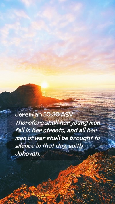 Picture 02 - Jeremiah 50:30 ASV Mobile Phone Wallpaper - Therefore shall her young men fall in her - Mobile Bible Verse Wallpaper