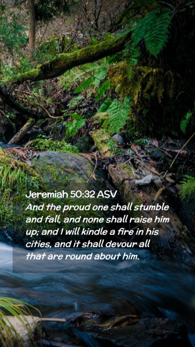 Picture 02 - Jeremiah 50:32 ASV Mobile Phone Wallpaper - And the proud one shall stumble and fall, and - Mobile Bible Verse Wallpaper