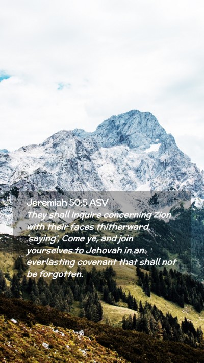 Picture 02 - Jeremiah 50:5 ASV Mobile Phone Wallpaper - They shall inquire concerning Zion with their - Mobile Bible Verse Wallpaper