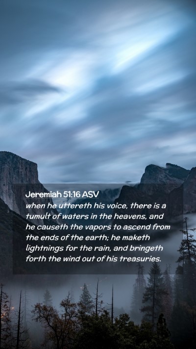 Picture 02 - Jeremiah 51:16 ASV Mobile Phone Wallpaper - when he uttereth his voice, there is a tumult of - Mobile Bible Verse Wallpaper