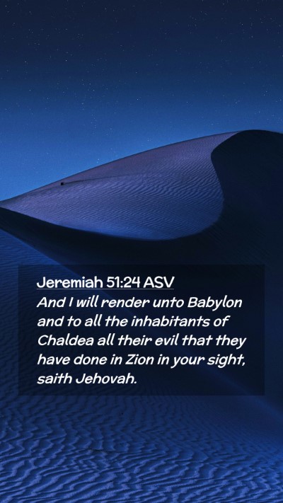 Picture 02 - Jeremiah 51:24 ASV Mobile Phone Wallpaper - And I will render unto Babylon and to all the - Mobile Bible Verse Wallpaper