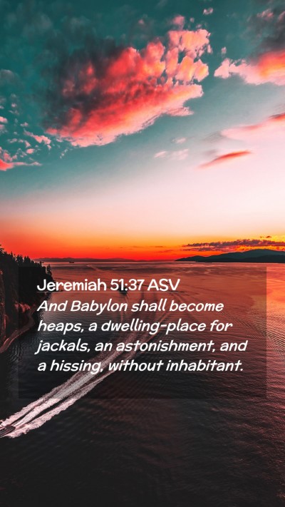 Picture 02 - Jeremiah 51:37 ASV Mobile Phone Wallpaper - And Babylon shall become heaps, a dwelling-place - Mobile Bible Verse Wallpaper