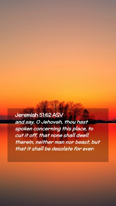 Picture 02 - Jeremiah 51:62 ASV Mobile Phone Wallpaper - and say, O Jehovah, thou hast spoken concerning - Mobile Bible Verse Wallpaper