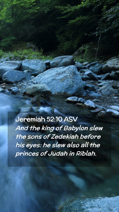 Picture 02 - Jeremiah 52:10 ASV Mobile Phone Wallpaper - And the king of Babylon slew the sons of Zedekiah - Mobile Bible Verse Wallpaper
