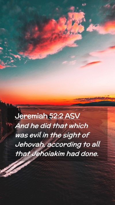 Picture 02 - Jeremiah 52:2 ASV Mobile Phone Wallpaper - And he did that which was evil in the sight of - Mobile Bible Verse Wallpaper