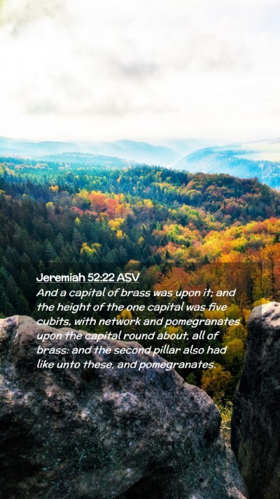 Picture 02 - Jeremiah 52:22 ASV Mobile Phone Wallpaper - And a capital of brass was upon it; and the - Mobile Bible Verse Wallpaper
