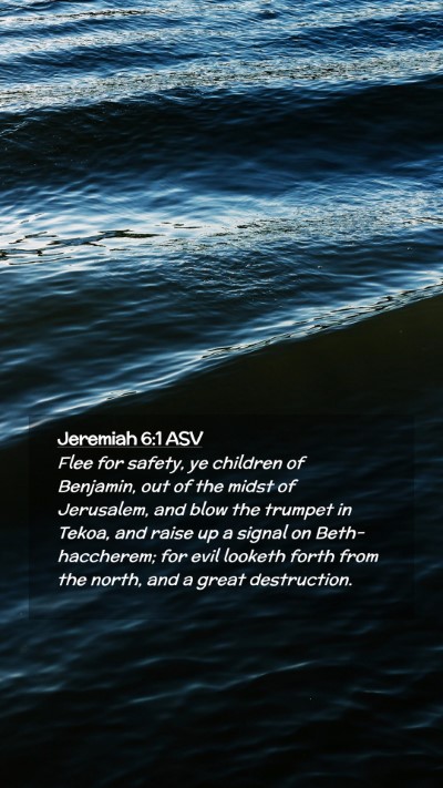 Picture 02 - Jeremiah 6:1 ASV Mobile Phone Wallpaper - Flee for safety, ye children of Benjamin, out of - Mobile Bible Verse Wallpaper