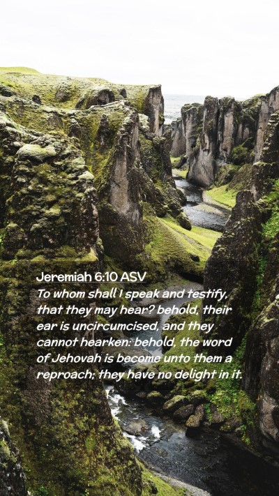 Picture 02 - Jeremiah 6:10 ASV Mobile Phone Wallpaper - To whom shall I speak and testify, that they may - Mobile Bible Verse Wallpaper