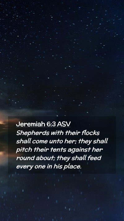 Picture 02 - Jeremiah 6:3 ASV Mobile Phone Wallpaper - Shepherds with their flocks shall come unto her; - Mobile Bible Verse Wallpaper