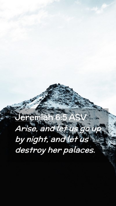 Picture 02 - Jeremiah 6:5 ASV Mobile Phone Wallpaper - Arise, and let us go up by night, and let us - Mobile Bible Verse Wallpaper