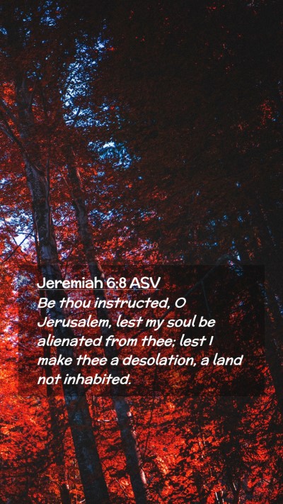 Picture 02 - Jeremiah 6:8 ASV Mobile Phone Wallpaper - Be thou instructed, O Jerusalem, lest my soul be - Mobile Bible Verse Wallpaper