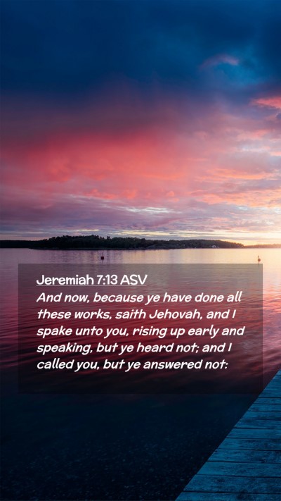 Picture 02 - Jeremiah 7:13 ASV Mobile Phone Wallpaper - And now, because ye have done all these works, - Mobile Bible Verse Wallpaper