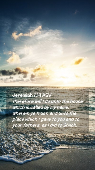 Picture 02 - Jeremiah 7:14 ASV Mobile Phone Wallpaper - therefore will I do unto the house which is - Mobile Bible Verse Wallpaper