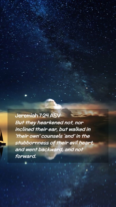 Picture 02 - Jeremiah 7:24 ASV Mobile Phone Wallpaper - But they hearkened not, nor inclined their ear, - Mobile Bible Verse Wallpaper