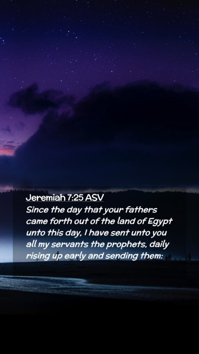 Picture 02 - Jeremiah 7:25 ASV Mobile Phone Wallpaper - Since the day that your fathers came forth out of - Mobile Bible Verse Wallpaper