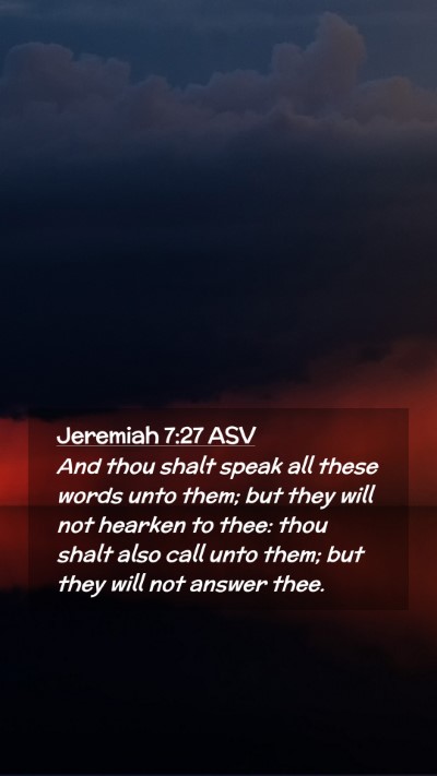 Picture 02 - Jeremiah 7:27 ASV Mobile Phone Wallpaper - And thou shalt speak all these words unto them; - Mobile Bible Verse Wallpaper