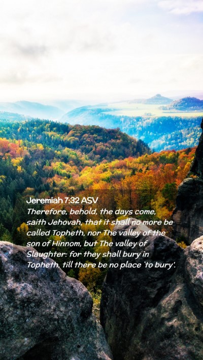 Picture 02 - Jeremiah 7:32 ASV Mobile Phone Wallpaper - Therefore, behold, the days come, saith Jehovah, - Mobile Bible Verse Wallpaper