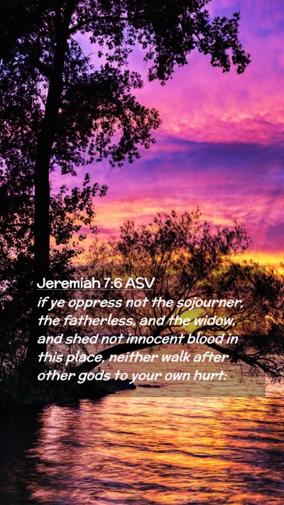 Picture 02 - Jeremiah 7:6 ASV Mobile Phone Wallpaper - if ye oppress not the sojourner, the fatherless, - Mobile Bible Verse Wallpaper
