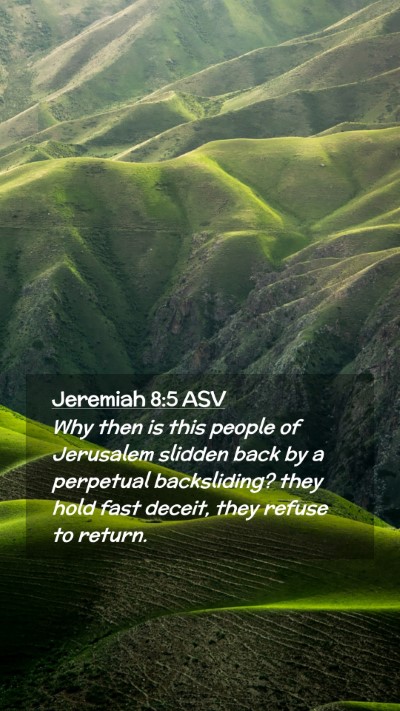 Picture 02 - Jeremiah 8:5 ASV Mobile Phone Wallpaper - Why then is this people of Jerusalem slidden back - Mobile Bible Verse Wallpaper