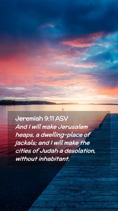 Picture 02 - Jeremiah 9:11 ASV Mobile Phone Wallpaper - And I will make Jerusalem heaps, a dwelling-place - Mobile Bible Verse Wallpaper