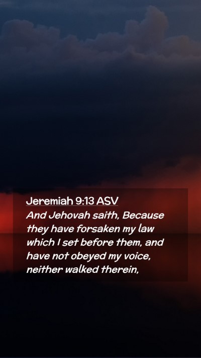 Picture 02 - Jeremiah 9:13 ASV Mobile Phone Wallpaper - And Jehovah saith, Because they have forsaken my - Mobile Bible Verse Wallpaper