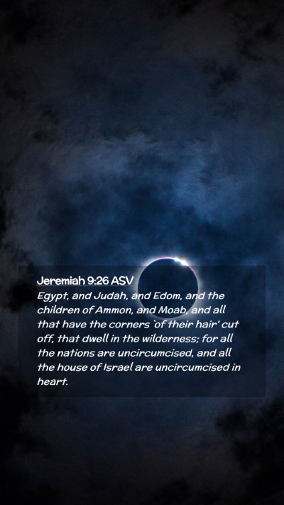 Picture 02 - Jeremiah 9:26 ASV Mobile Phone Wallpaper - Egypt, and Judah, and Edom, and the children of - Mobile Bible Verse Wallpaper
