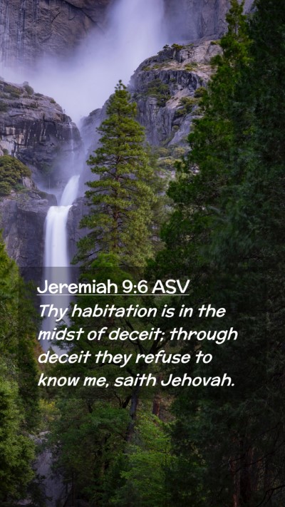 Picture 02 - Jeremiah 9:6 ASV Mobile Phone Wallpaper - Thy habitation is in the midst of deceit; through - Mobile Bible Verse Wallpaper