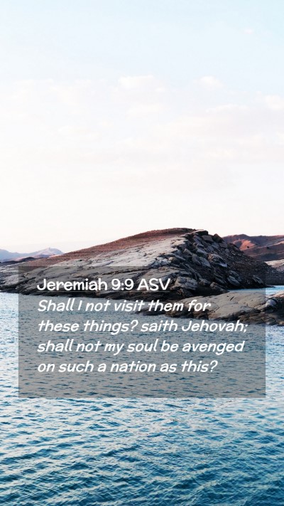 Picture 02 - Jeremiah 9:9 ASV Mobile Phone Wallpaper - Shall I not visit them for these things? saith - Mobile Bible Verse Wallpaper