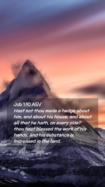 Picture 02 - Job 1:10 ASV Mobile Phone Wallpaper - Hast not thou made a hedge about him, and about - Mobile Bible Verse Wallpaper
