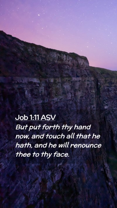Picture 02 - Job 1:11 ASV Mobile Phone Wallpaper - But put forth thy hand now, and touch all that he - Mobile Bible Verse Wallpaper