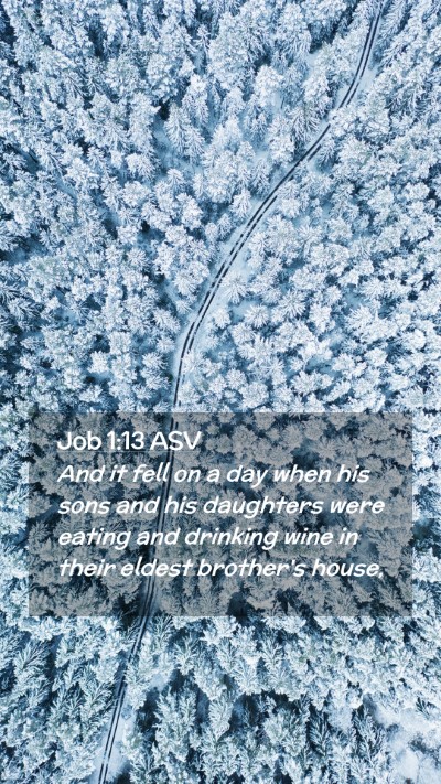 Picture 02 - Job 1:13 ASV Mobile Phone Wallpaper - And it fell on a day when his sons and his - Mobile Bible Verse Wallpaper