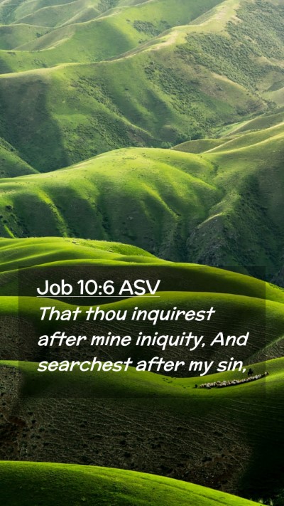 Picture 02 - Job 10:6 ASV Mobile Phone Wallpaper - That thou inquirest after mine iniquity, And - Mobile Bible Verse Wallpaper