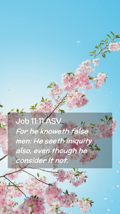 Picture 02 - Job 11:11 ASV Mobile Phone Wallpaper - For he knoweth false men: He seeth iniquity also, - Mobile Bible Verse Wallpaper