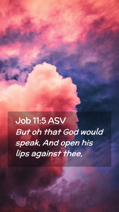 Picture 02 - Job 11:5 ASV Mobile Phone Wallpaper - But oh that God would speak, And open his lips - Mobile Bible Verse Wallpaper